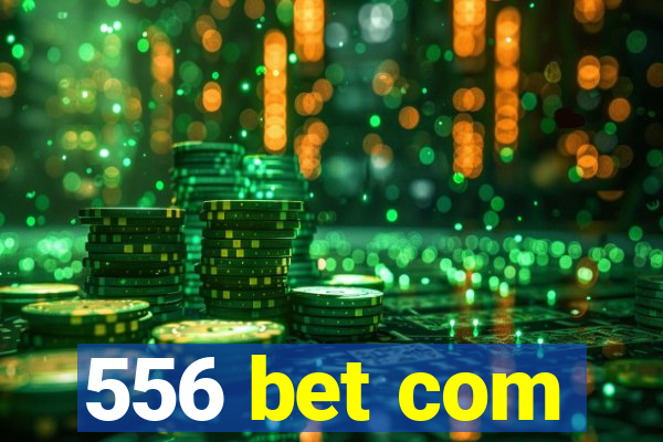 556 bet com